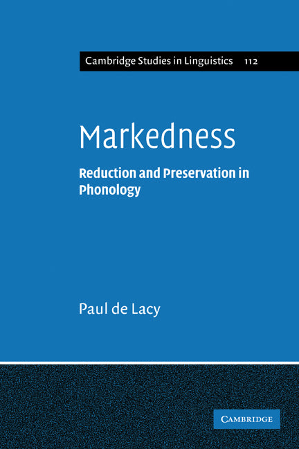 Markedness; Reduction and Preservation in Phonology (Paperback) 9780521142236