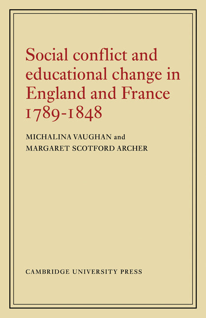 Social Conflict and Educational Change in England and France 1789–1848 (Paperback) 9780521144551