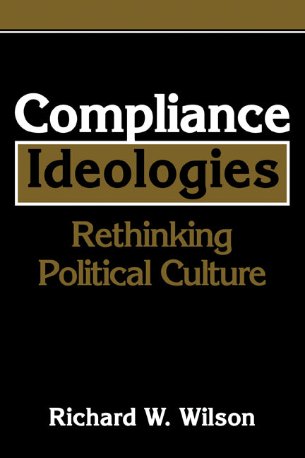 Compliance Ideologies; Rethinking Political Culture (Paperback) 9780521144841