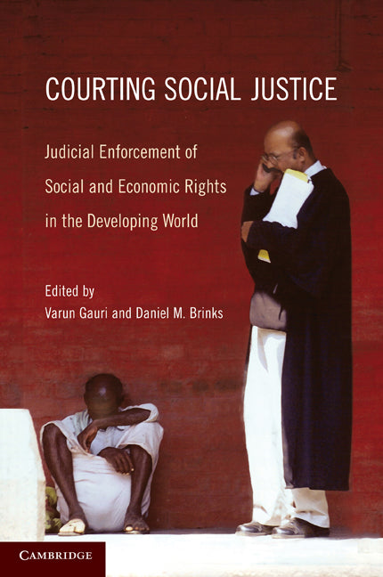 Courting Social Justice; Judicial Enforcement of Social and Economic Rights in the Developing World (Paperback) 9780521145169