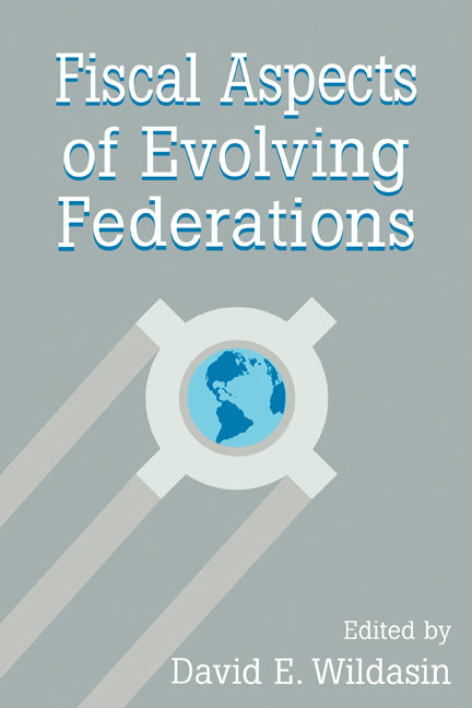 Fiscal Aspects of Evolving Federations (Paperback) 9780521148429