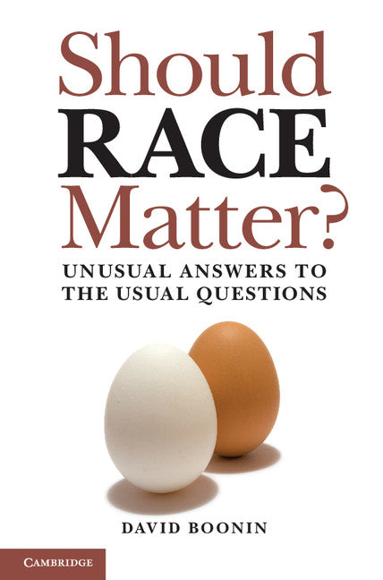 Should Race Matter?; Unusual Answers to the Usual Questions (Paperback) 9780521149808