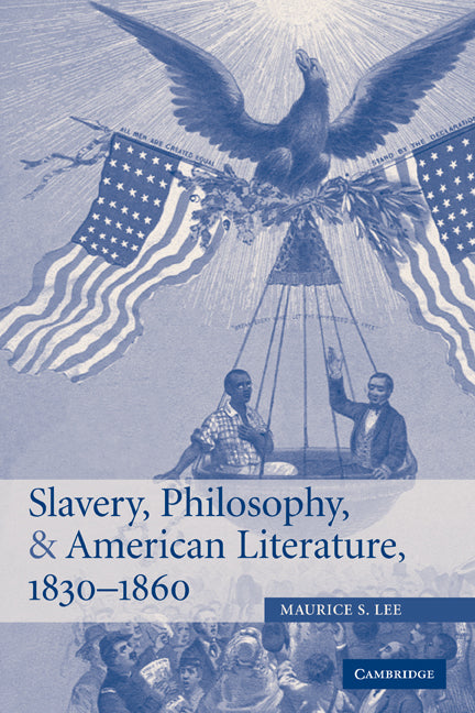 Slavery, Philosophy, and American Literature, 1830–1860 (Paperback) 9780521152686