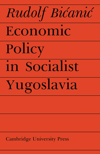 Economic Policy in Socialist Yugoslavia (Paperback) 9780521153300