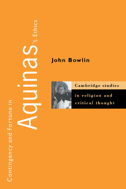 Contingency and Fortune in Aquinas's Ethics (Paperback) 9780521153423