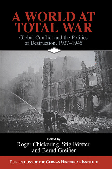 A World at Total War; Global Conflict and the Politics of Destruction, 1937–1945 (Paperback) 9780521155137