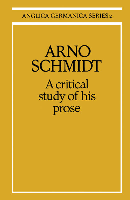 Arno Schmidt: A Critical Study of his Prose (Paperback) 9780521155236