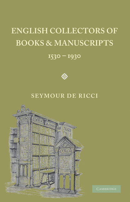English Collectors of Books and Manuscripts; (1530–1930) and Their Marks of Ownership (Paperback) 9780521156462