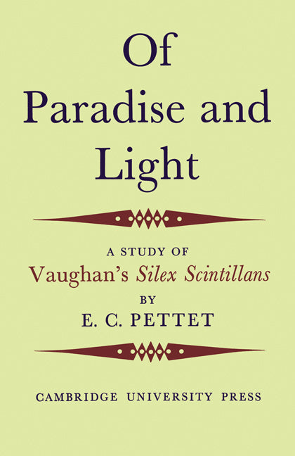 Of Paradise and Light; A Study of Vaughan's Silex Scintillans (Paperback) 9780521157469