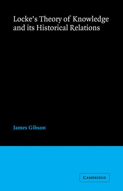 Locke's Theory Knowledge and its Historical Relations (Paperback) 9780521158398