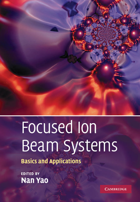 Focused Ion Beam Systems; Basics and Applications (Paperback) 9780521158596