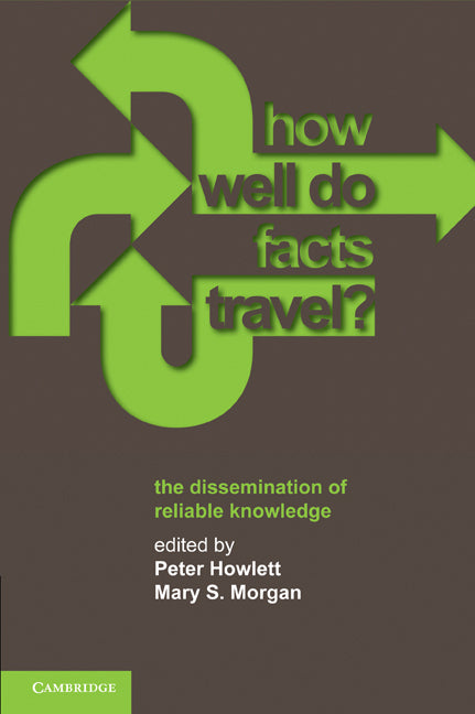 How Well Do Facts Travel?; The Dissemination of Reliable Knowledge (Paperback) 9780521159586