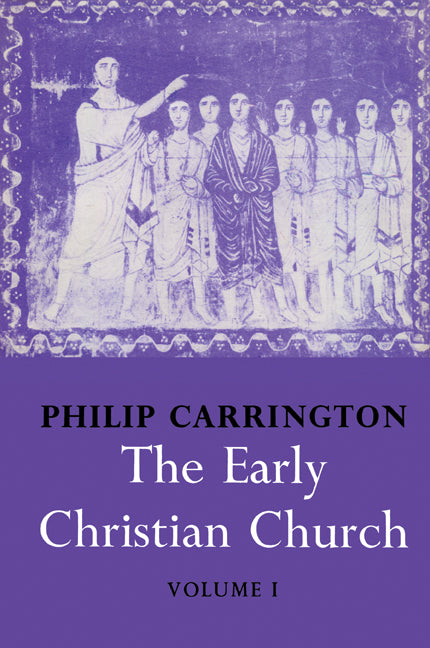 The Early Christian Church: Volume 1, The First Christian Church (Paperback) 9780521166416