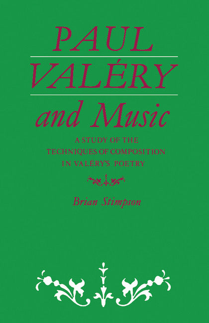 Paul Valéry and Music; A Study of the Techniques of Composition in Valéry's Poetry (Paperback) 9780521168335