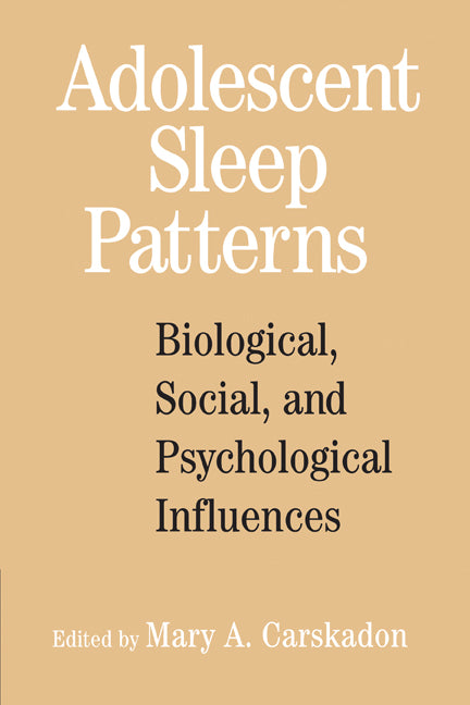 Adolescent Sleep Patterns; Biological, Social, and Psychological Influences (Paperback) 9780521168694