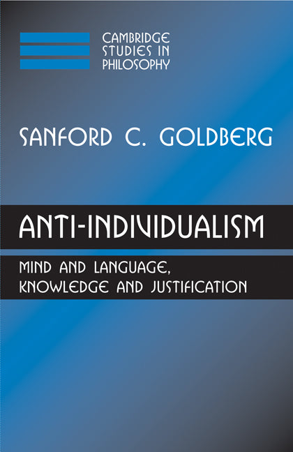 Anti-Individualism; Mind and Language, Knowledge and Justification (Paperback) 9780521169240