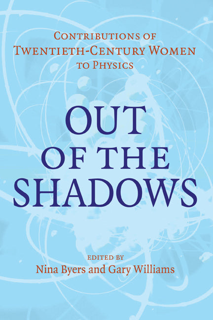 Out of the Shadows; Contributions of Twentieth-Century Women to Physics (Paperback) 9780521169622