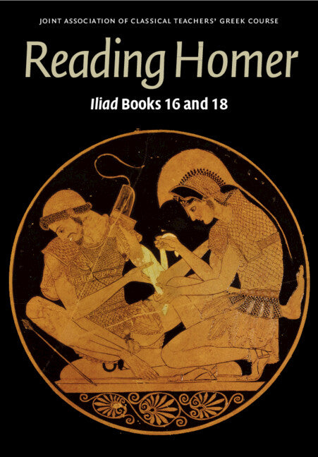Reading Homer; Iliad Books 16 and 18 (Paperback) 9780521170888