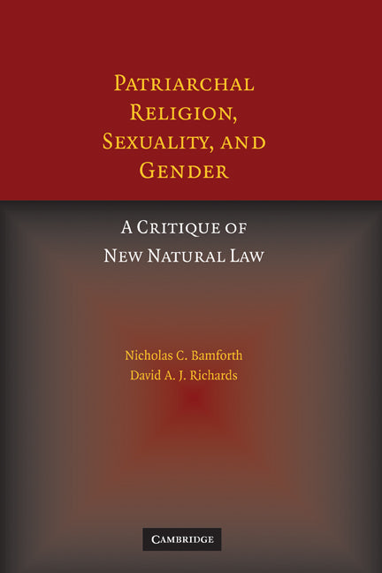 Patriarchal Religion, Sexuality, and Gender; A Critique of New Natural Law (Paperback) 9780521173360