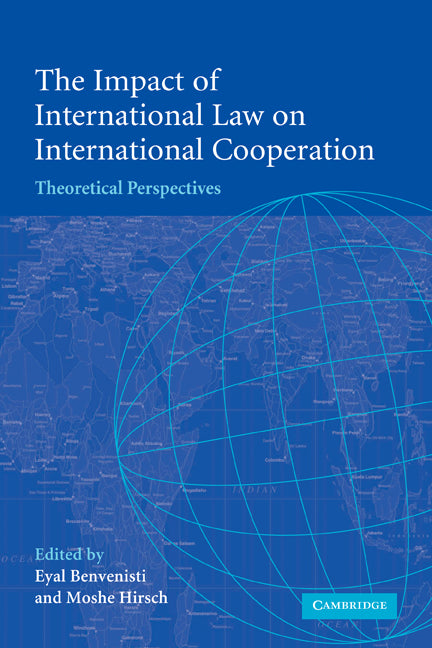 The Impact of International Law on International Cooperation; Theoretical Perspectives (Paperback) 9780521173407