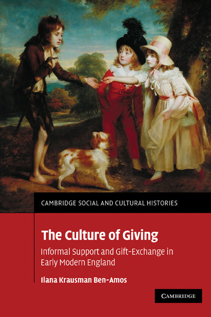 The Culture of Giving; Informal Support and Gift-Exchange in Early Modern England (Paperback) 9780521174138