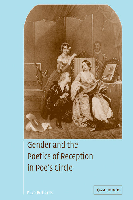 Gender and the Poetics of Reception in Poe's Circle (Paperback) 9780521174398