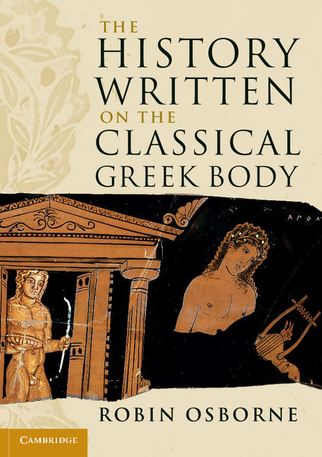 The History Written on the Classical Greek Body (Paperback) 9780521176705