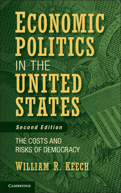 Economic Politics in the United States; The Costs and Risks of Democracy (Paperback) 9780521178679