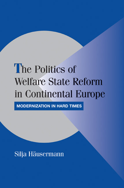 The Politics of Welfare State Reform in Continental Europe; Modernization in Hard Times (Paperback) 9780521183680