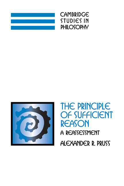 The Principle of Sufficient Reason; A Reassessment (Paperback) 9780521184397