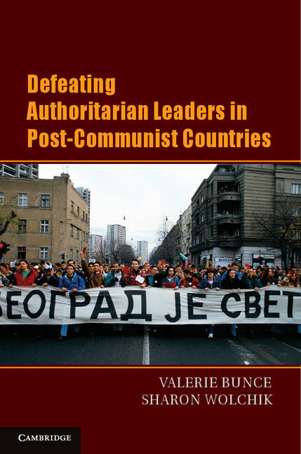 Defeating Authoritarian Leaders in Postcommunist Countries (Paperback) 9780521187251