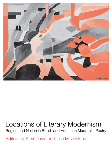 Locations of Literary Modernism; Region and Nation in British and American Modernist Poetry (Paperback) 9780521187398