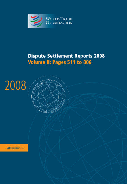 Dispute Settlement Reports 2008: Volume 2, Pages 511-806 (Hardback) 9780521190428