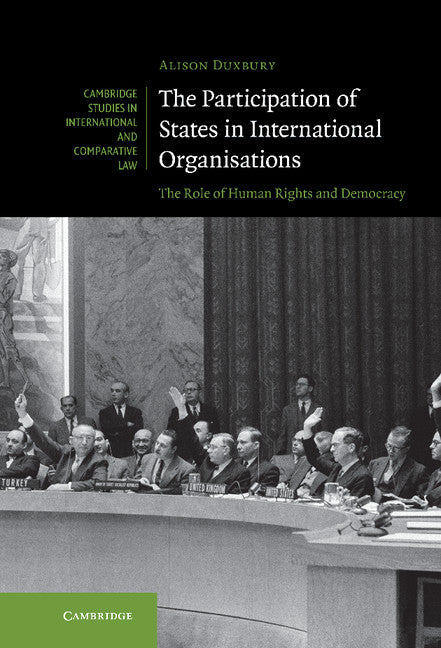 The Participation of States in International Organisations; The Role of Human Rights and Democracy (Hardback) 9780521192002