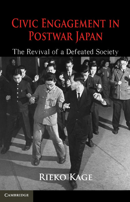 Civic Engagement in Postwar Japan; The Revival of a Defeated Society (Hardback) 9780521192576