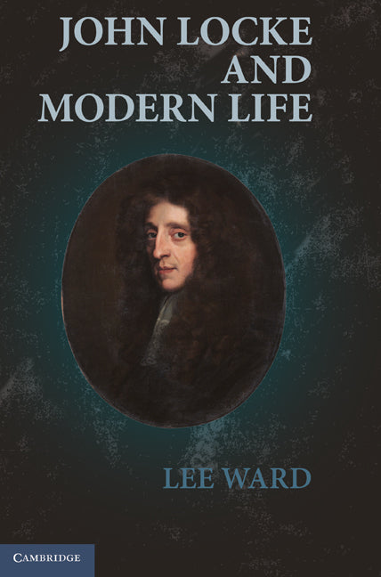 John Locke and Modern Life (Hardback) 9780521192804