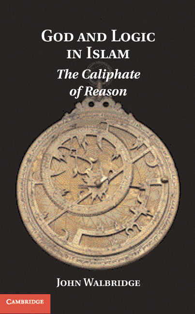 God and Logic in Islam; The Caliphate of Reason (Hardback) 9780521195348