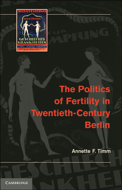 The Politics of Fertility in Twentieth-Century Berlin (Hardback) 9780521195393