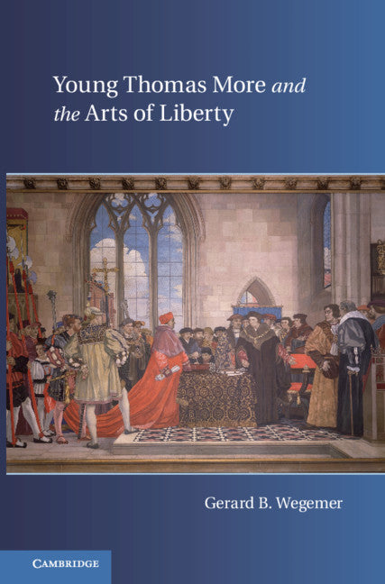 Young Thomas More and the Arts of Liberty (Hardback) 9780521196536