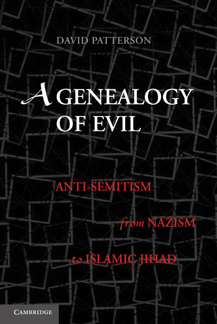 A Genealogy of Evil; Anti-Semitism from Nazism to Islamic Jihad (Hardback) 9780521197472
