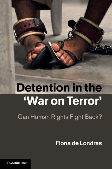 Detention in the 'War on Terror'; Can Human Rights Fight Back? (Hardback) 9780521197601