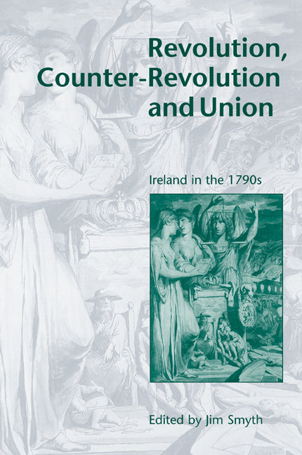 Revolution, Counter-Revolution and Union; Ireland in the 1790s (Paperback) 9780521202343