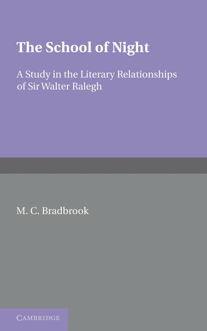 The School of Night; A Study in the Literary Relationships of Sir Walter Ralegh (Paperback) 9780521248129