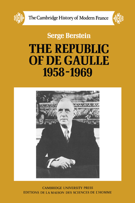 The Republic of de Gaulle 1958–1969 (Hardback) 9780521252393