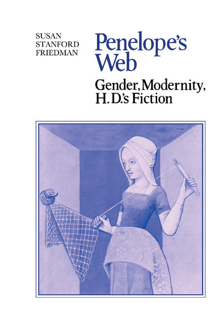 Penelope's Web; Gender, Modernity, H. D.'s Fiction (Hardback) 9780521255790