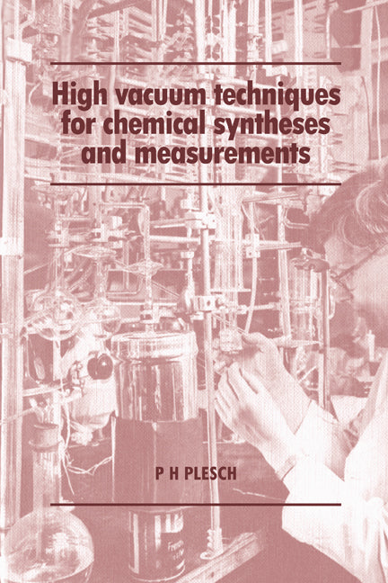 High Vacuum Techniques for Chemical Syntheses and Measurements (Hardback) 9780521257565