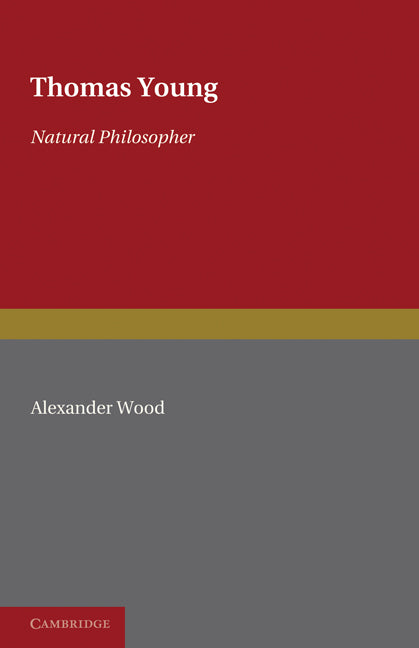 Thomas Young: Natural Philosopher 1773–1829 (Paperback) 9780521263764