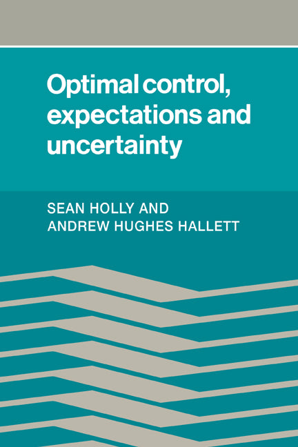 Optimal Control, Expectations and Uncertainty (Hardback) 9780521264440