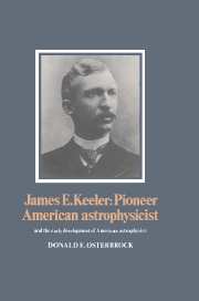 James E. Keeler: Pioneer American Astrophysicist; And the Early Development of American Astrophysics (Paperback) 9780521524803