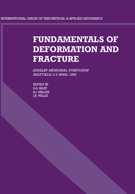 Fundamentals of Deformation and Fracture; Eshelby Memorial Symposium Sheffield 2–5 April 1984 (Hardback) 9780521267359